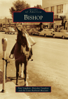 Bishop (Images of America) By Pam Vaughan, Brendan Vaughan Cover Image