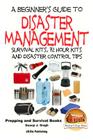 A Beginner's Guide to Disaster Management: Survival kits, 72 hour Kits and Disaster Control Tips By John Davidson, Mendon Cottage Books (Editor), Dueep Jyot Singh Cover Image