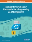 Intelligent Innovations in Multimedia Data Engineering and Management Cover Image