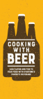 Cooking with Beer: Add Flavor and Fun to Your Food with Everyone's Favorite Beverage By Publications International Ltd Cover Image