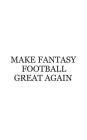 Make Fantasy Football Great Again: Make Fantasy Football Great Again Notebook - Funny Draft Party Doodle Diary Book Gift For League Commish And Sports By Great Again Cover Image