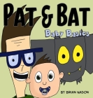 Pat & Bat: Baby Basics By Brian Nadon Cover Image