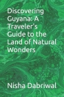 Discovering Guyana: A Traveler's Guide to the Land of Natural Wonders Cover Image