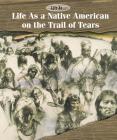 Life as a Native American on the Trail of Tears By Ann Byers Cover Image