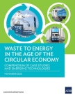 Waste to Energy in the Age of the Circular Economy: Compendium of Case Studies and Emerging Technologies By Asian Development Bank Cover Image