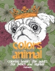 Mandala Coloring Books for Adults for Pencil and Marker - Colors Animal Cover Image
