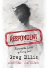 The Respondent: Exposing the Cartel of Family Law By Greg Ellis, Johnny Depp (Introduction by), Alec Baldwin (Foreword by) Cover Image
