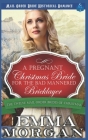 A Pregnant Christmas Bride for the Bad Mannered Brick Layer: Mail Order Bride Historical Romance Cover Image