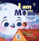 I Am The Moon By Christina Dixon, Leticia Ribeiro (Illustrator), Arlene Soto (Designed by) Cover Image