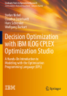 Decision Optimization with IBM Ilog Cplex Optimization Studio: A Hands-On Introduction to Modeling with the Optimization Programming Language (Opl) Cover Image