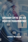 Supervisory Control And Data Acquisition Programming Guide: Tutorials For Starters: Supervisory Control And Data Acquisition Introduce Cover Image