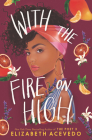 With the Fire on High By Elizabeth Acevedo Cover Image