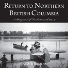 Return to Northern British Columbia: A Photojournal of Frank Swanell, 1929–39 By Jay Sherwood Cover Image