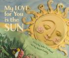 My Love for You Is the Sun By Julie Hedlund, Susan Eaddy (Illustrator) Cover Image