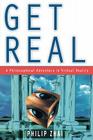 Get Real: A Philosophical Adventure in Virtual Reality By Philip Zhai Cover Image