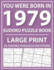 You Were Born in 1979: Sudoku Puzzle Book: Exciting Sudoku Puzzle Book For Adults And More With Solution By Tansian Jonson Publishing Cover Image