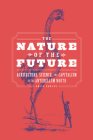 The Nature of the Future: Agriculture, Science, and Capitalism in the Antebellum North By Emily Pawley Cover Image