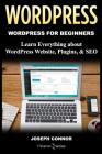 WordPress: WordPress for Beginners: Learn Everything about: WordPress Websites, Plugins, & SEO By Joseph Connor, It Starter Series Cover Image
