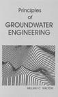 Principles of Groundwater Engineering By William C. Walton Cover Image