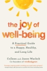 The Joy of Well-Being: A Practical Guide to a Happy, Healthy, and Long Life Cover Image