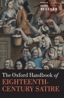 The Oxford Handbook of Eighteenth-Century Satire (Oxford Handbooks) By Paddy Bullard (Editor) Cover Image