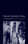 Police and Community in Chicago: A Tale of Three Cities (Studies in Crime and Public Policy) By Wesley G. Skogan Cover Image