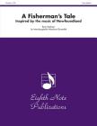 A Fisherman's Tale: Inspired by the Music of Newfoundland, Score & Parts (Eighth Note Publications) Cover Image