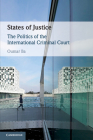 States of Justice: The Politics of the International Criminal Court By Oumar Ba Cover Image