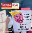 Breaking News: Protesting trump's Greed and Insanity 2019-2020 By Gerry Courtney, Lisa Bishop Cover Image