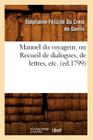 Manuel du voyageur, ou Recueil de dialogues, de lettres, etc. (ed.1799) (Langues) By Stéphanie-Félicité Du Crest de Genlis Cover Image