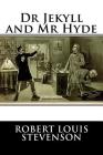 Dr Jekyll and MR Hyde By Robert Louis Stevenson Cover Image