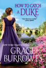 How to Catch a Duke (Rogues to Riches #6) By Grace Burrowes Cover Image