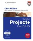 Comptia Project+ Cert Guide: Exam Pk0-004 (Certification Guide) By Robin Abernathy Cover Image