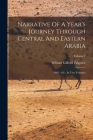 Narrative Of A Year's Journey Through Central And Eastern Arabia: (1862 - 63): In Two Volumes; Volume 2 By William Gifford Palgrave Cover Image