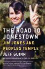 The Road to Jonestown: Jim Jones and Peoples Temple By Jeff Guinn Cover Image
