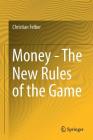 Money - The New Rules of the Game By Christian Felber, Jacqueline Mathewes (Translator) Cover Image