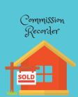 Commission Recorder: For Realty Company, Large Size (8x10), Simple and Helpful for Agent and Broker Cover Image