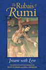 The Rubais of Rumi: Insane with Love By Nevit O. Ergin (Translated with commentary by), Will Johnson (Translated with commentary by) Cover Image
