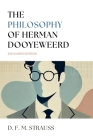 The Philosophy of Herman Dooyeweerd: Expanded Edition By D. F. M. Strauss Cover Image