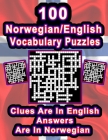 100 Norwegian/English Vocabulary Puzzles: Learn Norwegian By Doing FUN Puzzles!, 100 8.5 x 11 Crossword Puzzles With Clues In English, Answers in Norw By On Target Publishing Cover Image