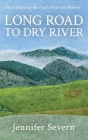 Long Road to Dry River By Jennifer Severn Cover Image