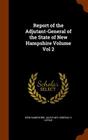 Report of the Adjutant-General of the State of New Hampshire Volume Vol 2 By New Hampshire Adjutant-General's Office (Created by) Cover Image