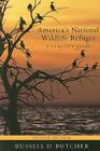 America's National Wildlife Refuges: A Complete Guide By Russell D. Butcher Cover Image