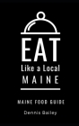 Eat Like a Local- Maine: Maine Food Guide Cover Image