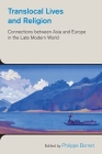 Translocal Lives and Religion: Connections Between Asia and Europe in the Late Modern World (Study of Religion in a Global Context) Cover Image