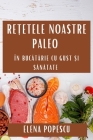 Rețetele Noastre Paleo: În Bucătărie cu Gust și Sănătate By Elena Popescu Cover Image