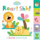 Roar! Shh!: A sounds board book (Early Birds) Cover Image