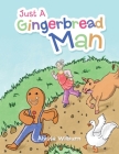 Just a Gingerbread Man By Alyssa Wilburn Cover Image