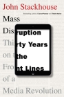 Mass Disruption: Thirty Years on the Front Lines of a Media Revolution Cover Image