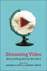 Streaming Video: Storytelling Across Borders (Critical Cultural Communication) By Amanda D. Lotz (Editor), Ramon Lobato (Editor) Cover Image